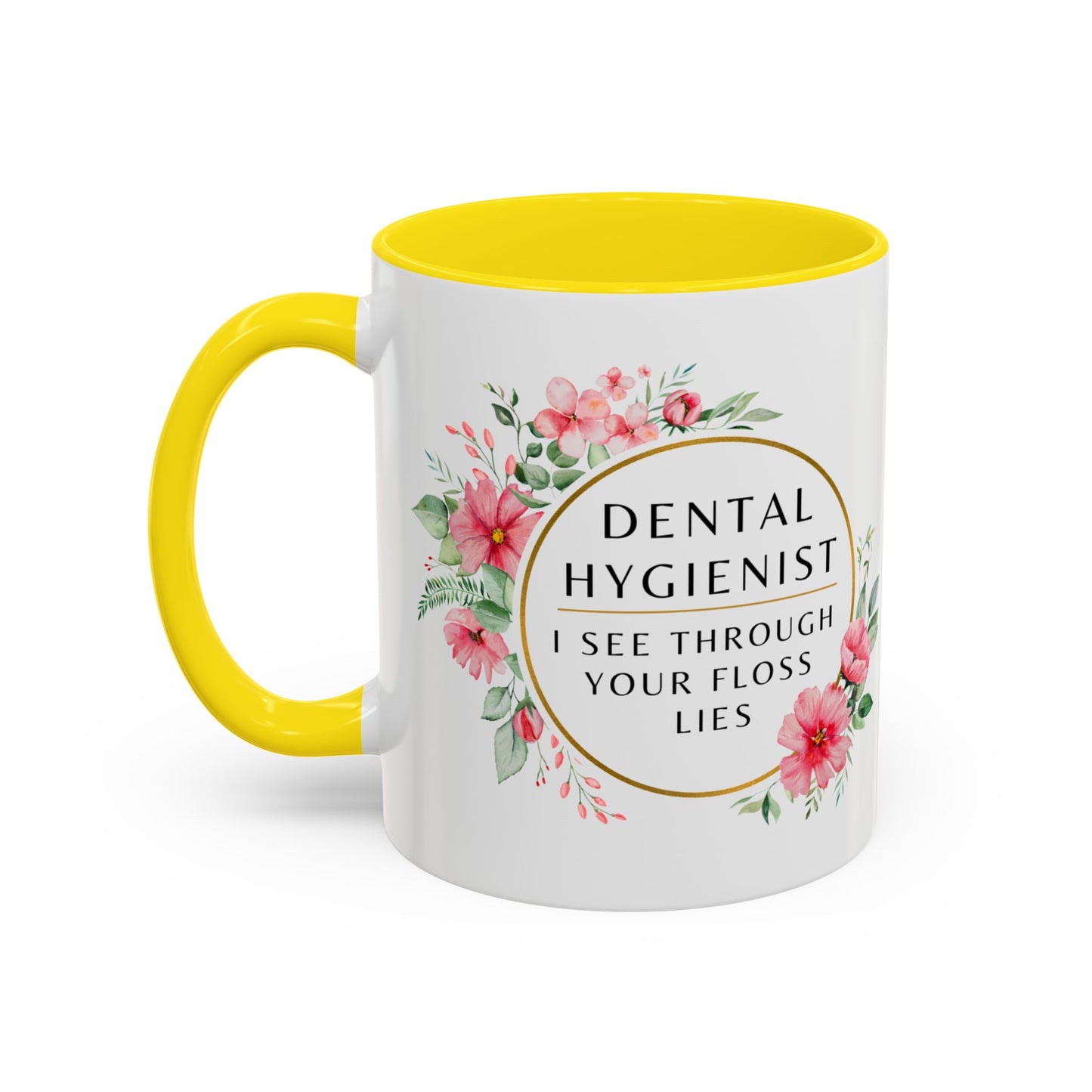 Dental Hygienist Floral Coffee Mug – "I See Through Your Floss Lies"