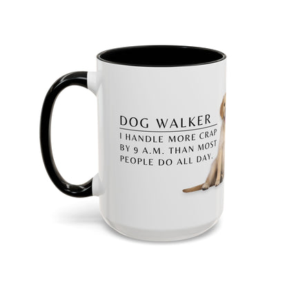 Dog Walker Golden Retriever Coffee Mug – “I handle more crap before 9 a.m. than most people do all day.”