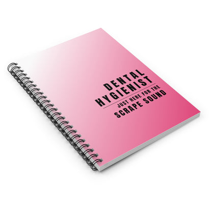 Dental Hygienist Pink Notebook – "Just Here for the Scrape Sound"