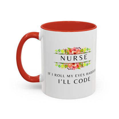 Nurse Floral Coffee Mug – "If I Roll My Eyes Any Harder, I’ll Code"