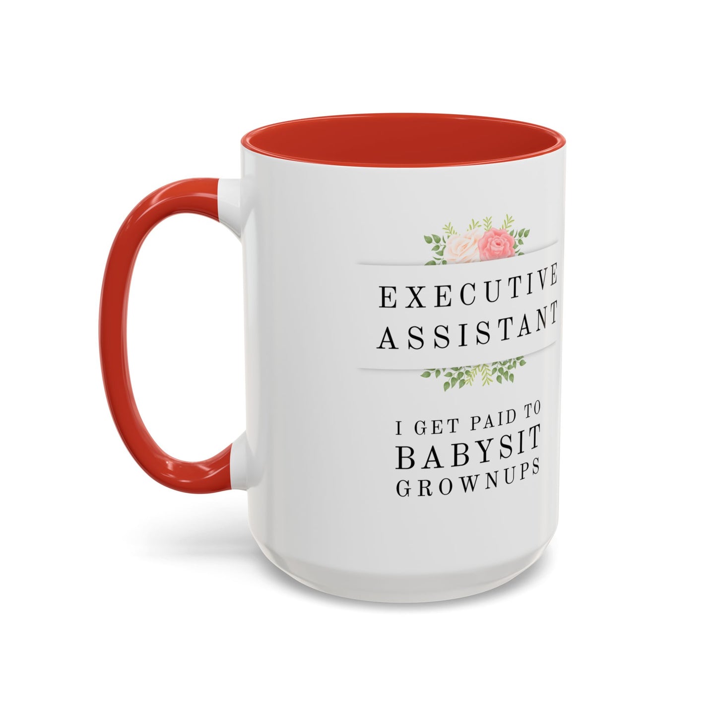 Executive Assistant Floral Coffee Mug - "I Get Paid To Babysit Grownups"