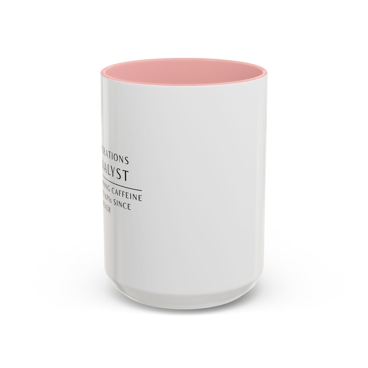 Operations Analyst Coffee Mug – “Turning Caffeine Into KPIs Since...Forever”