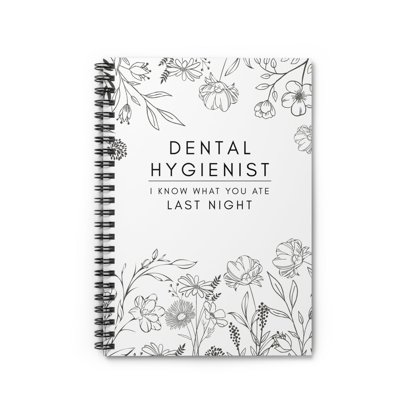 Dental Hygienist Floral Notebook – "I Know What You Ate Last Night"