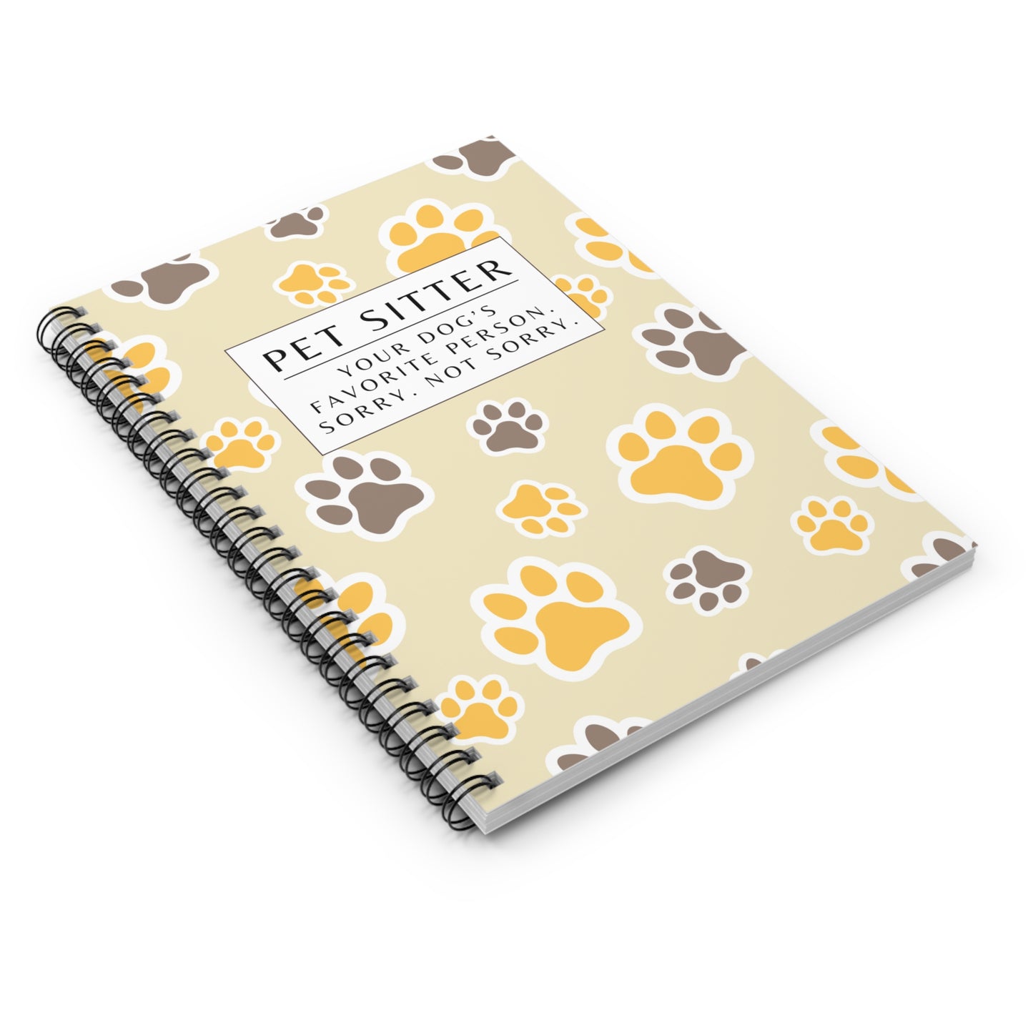 Pet Sitter Spiral Notebook – “Your dog’s favorite person. Sorry. Not sorry.”
