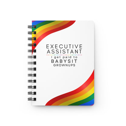 Executive Assistant Rainbow Notebook – “I get paid to babysit grownups.”