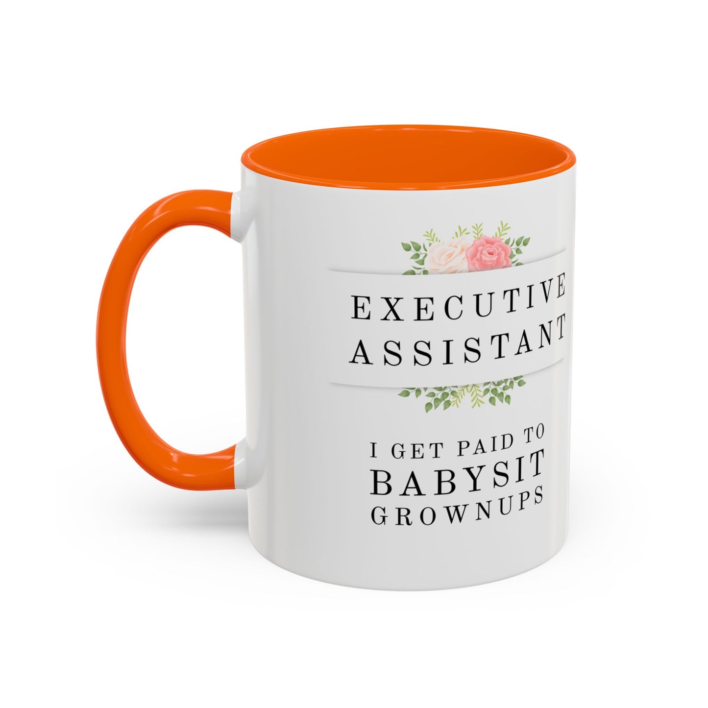 Executive Assistant Floral Coffee Mug - "I Get Paid To Babysit Grownups"