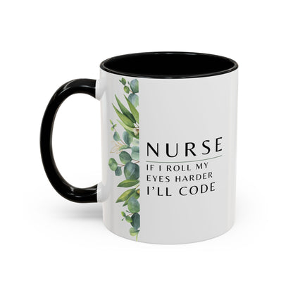 Nurse Coffee Mug – "If I Roll My Eyes Any Harder, I’ll Code"