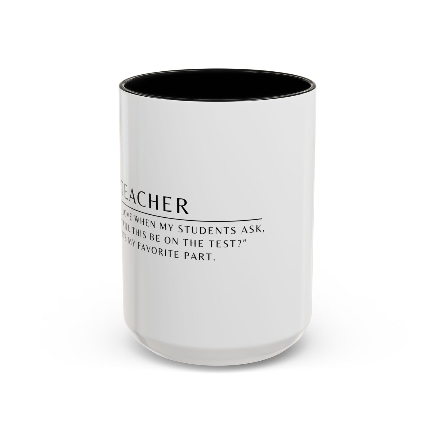 Teacher Coffee Mug – “Will this be on the test?”