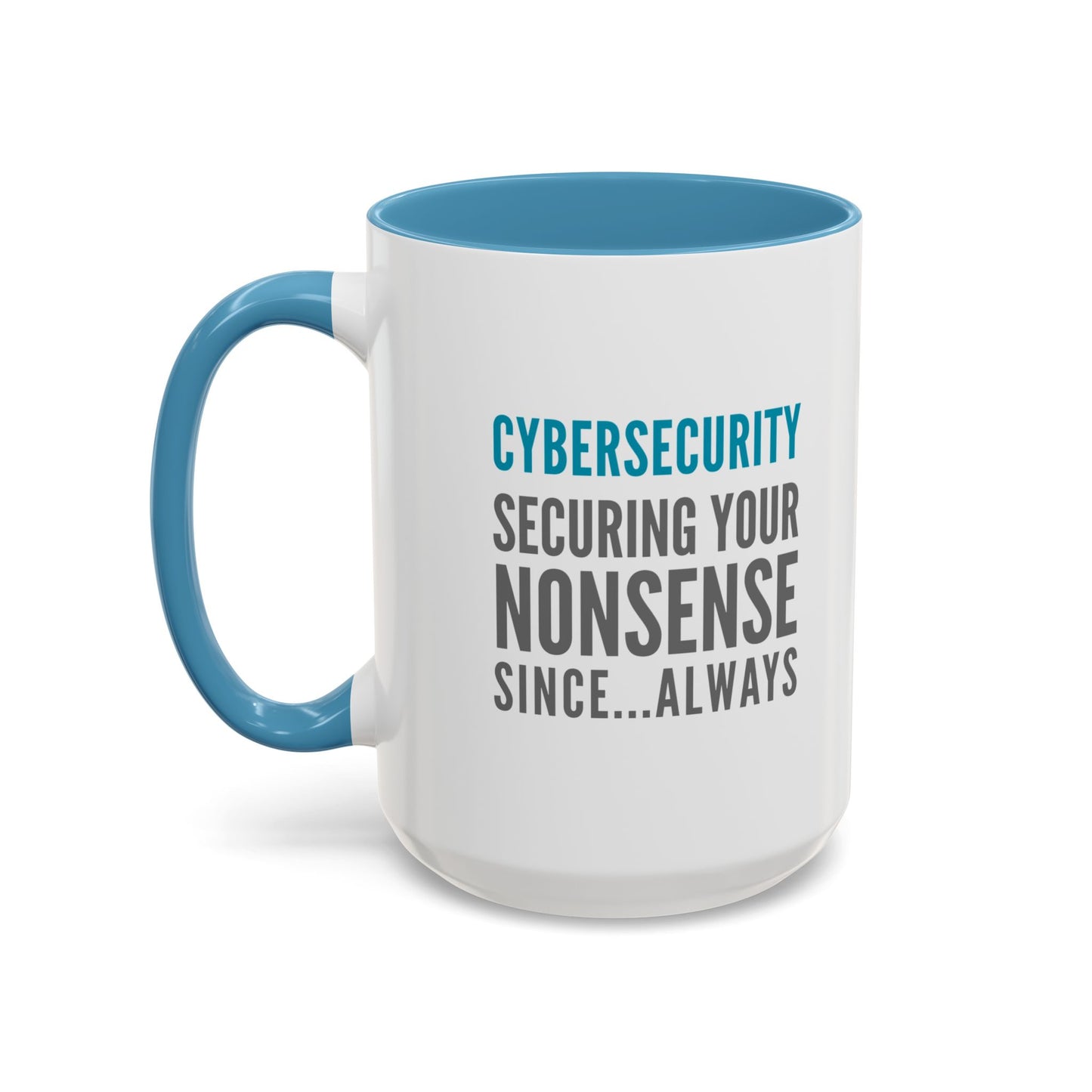 Cybersecurity Coffee Mug - "Securing Your Nonsense Since… Always"