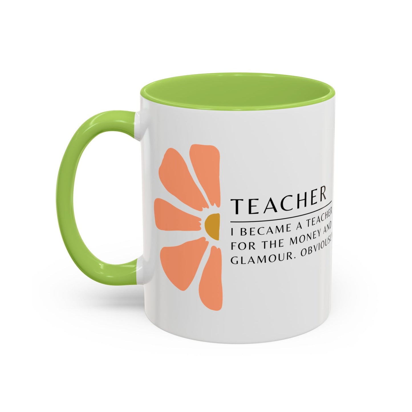 Teacher Coffee Mug – “I became a teacher for the money and glamour. Obviously.”
