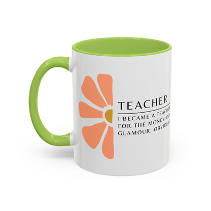 Teacher Coffee Mug – “I became a teacher for the money and glamour. Obviously.”