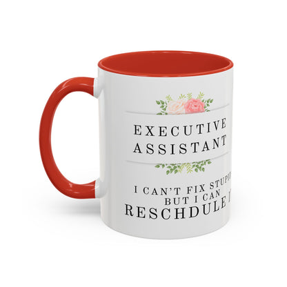 Executive Assistant Floral Coffee Mug - "I can't fix stupid, but I can reschedule it."