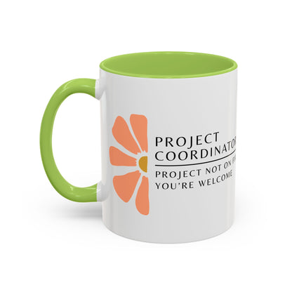 Project Coordinator Floral Coffee Mug – “Project not on fire? You’re welcome.”