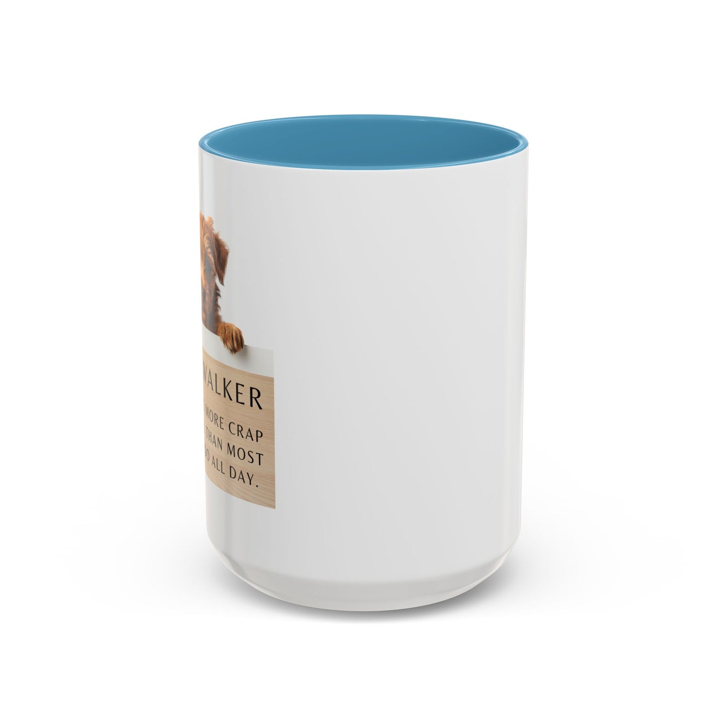 Dog Walker Coffee Mug – “I handle more crap before 9 a.m. than most people do all day.”