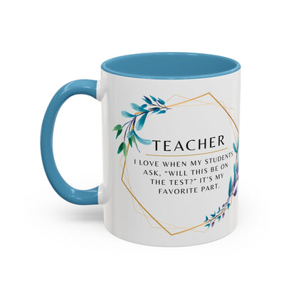 Teacher Coffee Mug – “Will this be on the test?”