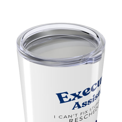 Executive Assistant Floral Tumbler 20 oz. - "I can’t fix stupid, but I can reschedule it."