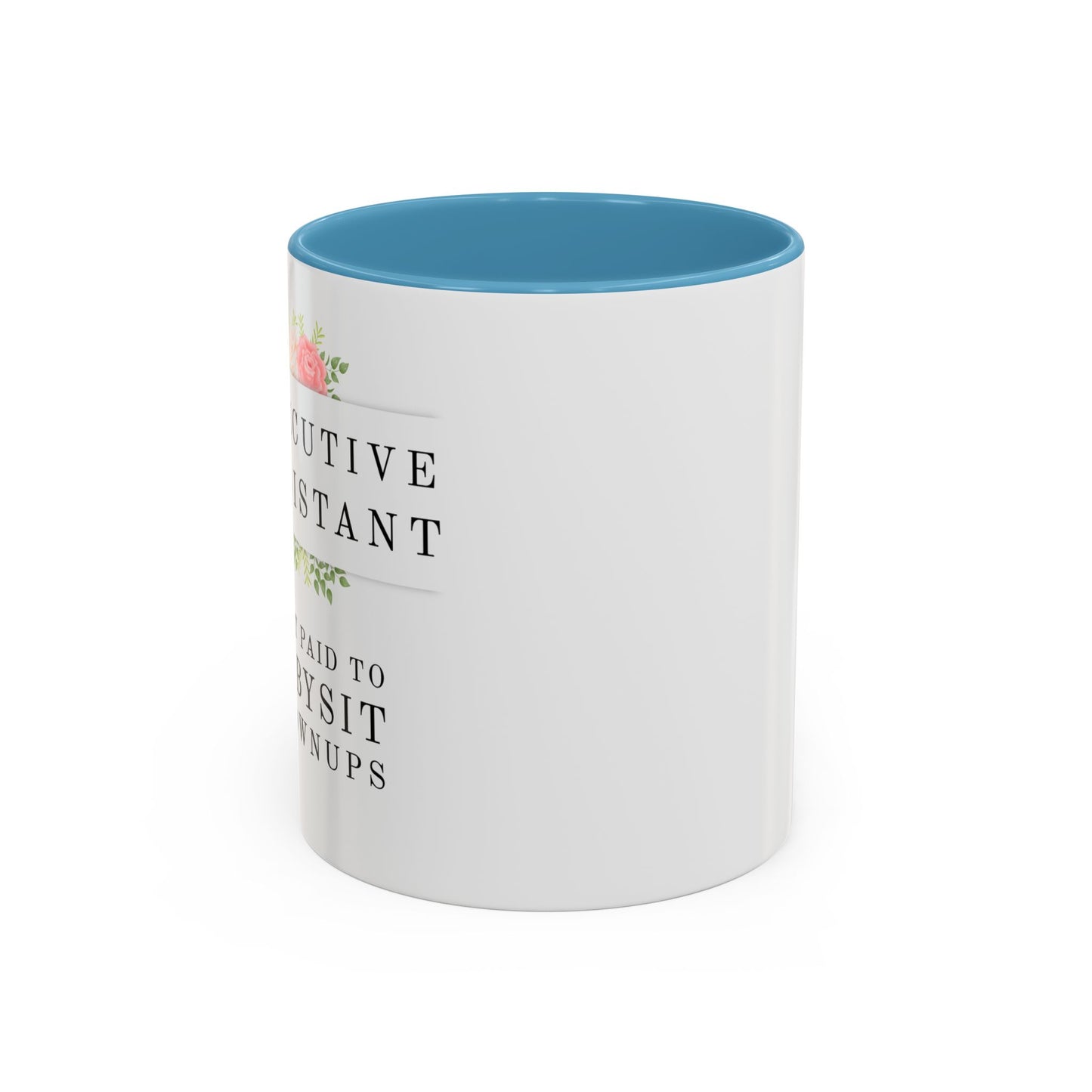 Executive Assistant Floral Coffee Mug - "I Get Paid To Babysit Grownups"