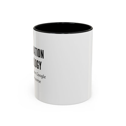 Information Technology Coffee Mug: "I Fix What Your Google Search Made Worse"