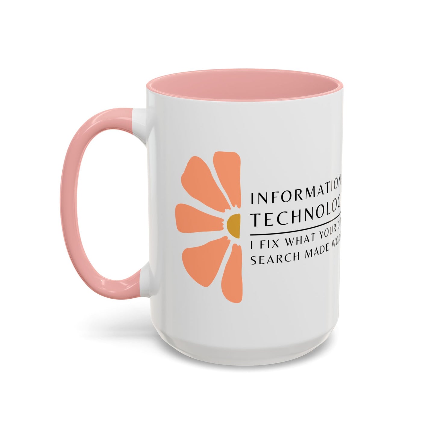 Information Technology Floral Coffee Mug: "I Fix What Your Google Search Made Worse"