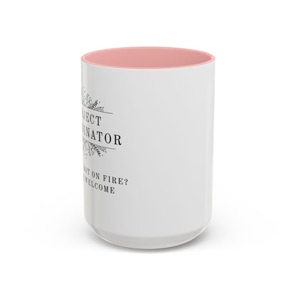 Project Coordinator Coffee Mug – “Project not on fire? You’re welcome.”