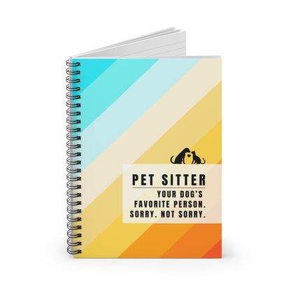 Pet Sitter Spiral Notebook – “Your dog’s favorite person. Sorry. Not sorry.”