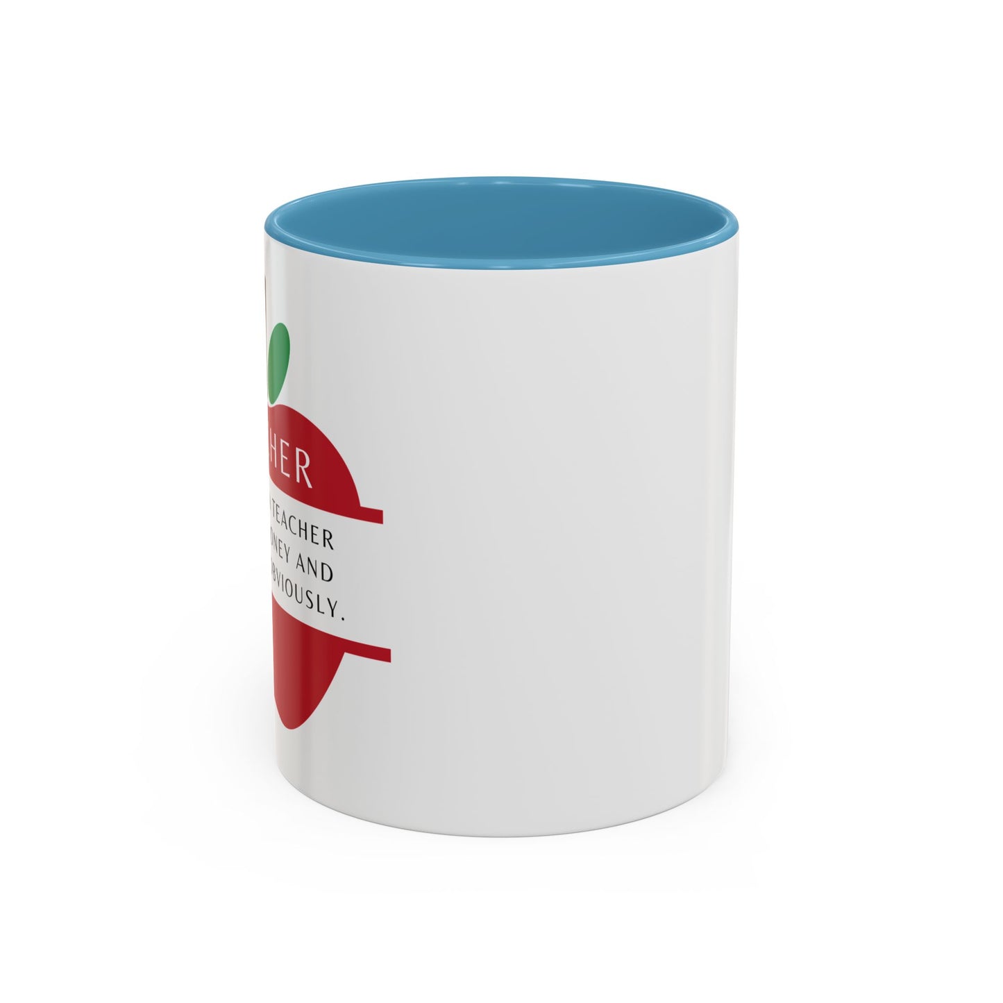 Teacher Coffee Mug – “I became a teacher for the money and glamour. Obviously.”