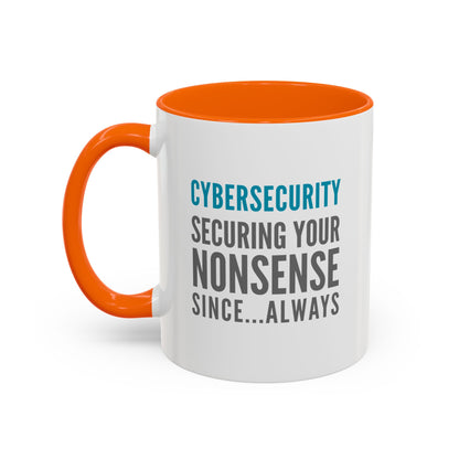Cybersecurity Coffee Mug - "Securing Your Nonsense Since… Always"