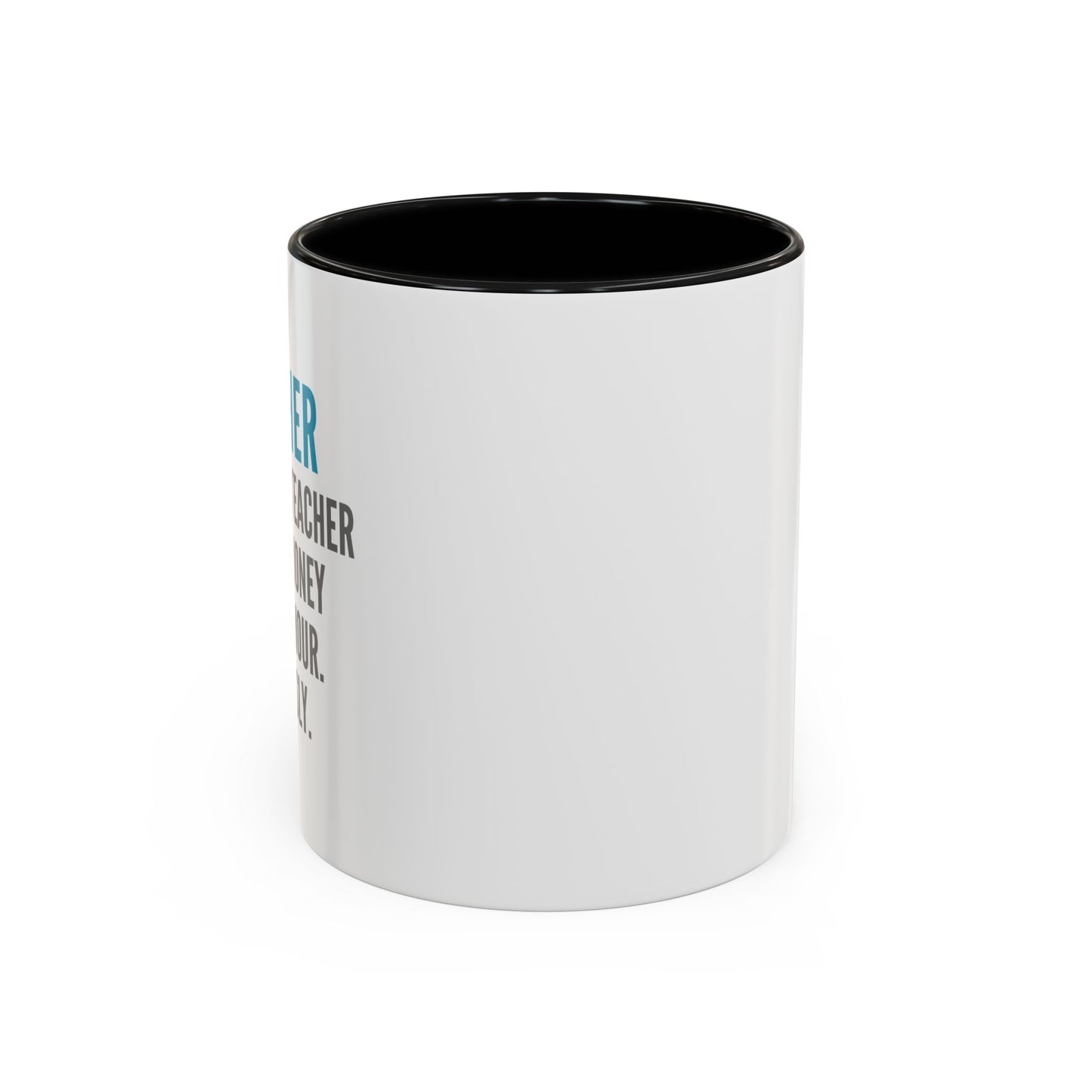 Teacher Coffee Mug – “I became a teacher for the money and glamour. Obviously.”