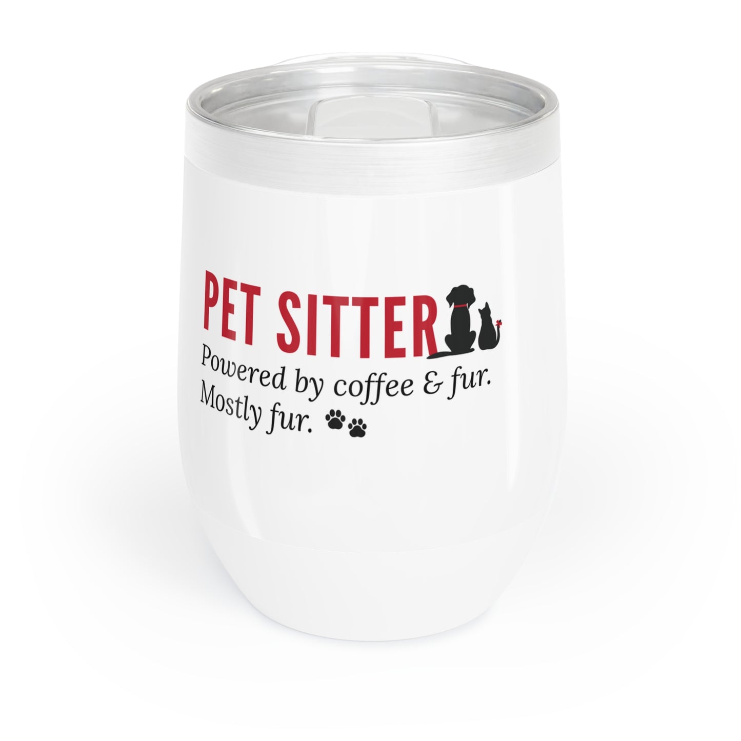 Pet Sitter Wine Tumbler – “Powered by Coffee and Fur. Mostly Fur.”