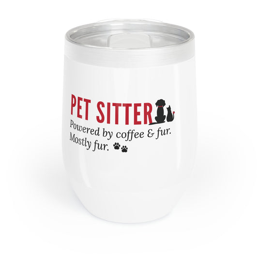 Pet Sitter Wine Tumbler – “Powered by Coffee and Fur. Mostly Fur.”
