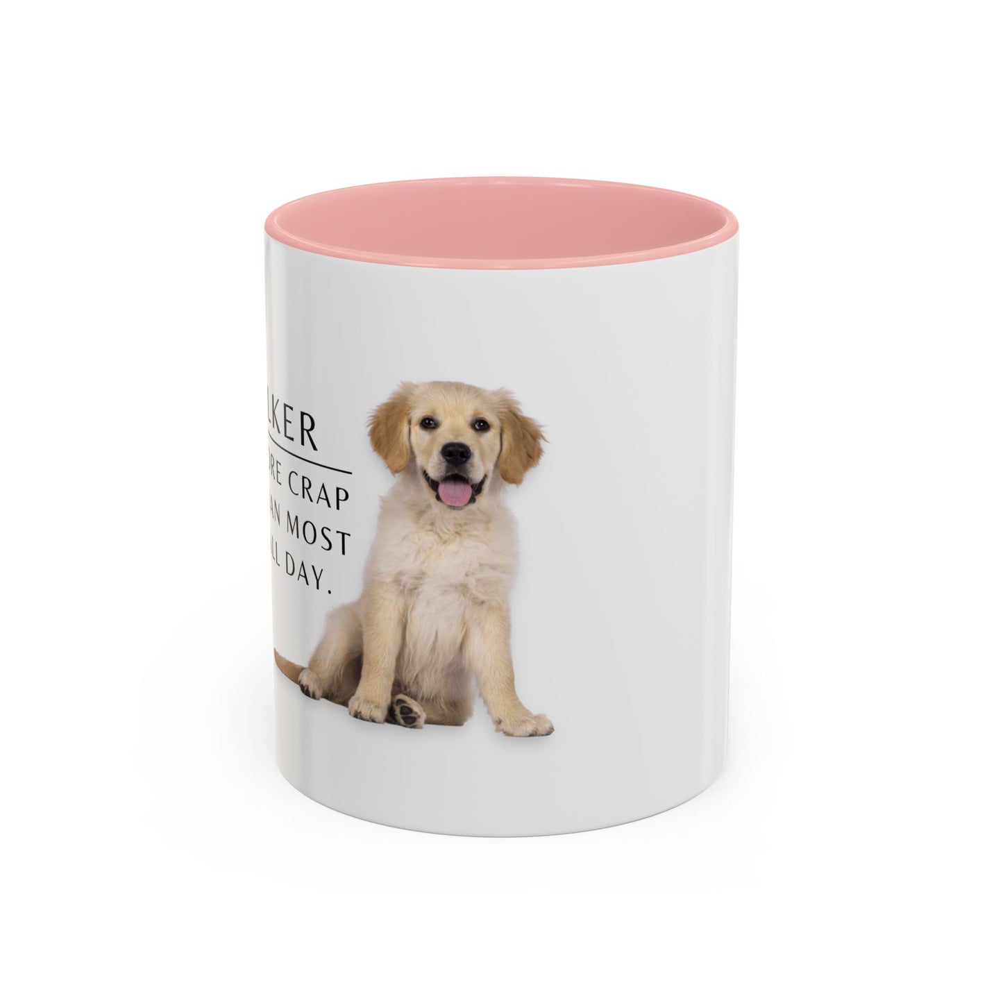 Dog Walker Golden Retriever Coffee Mug – “I handle more crap before 9 a.m. than most people do all day.”