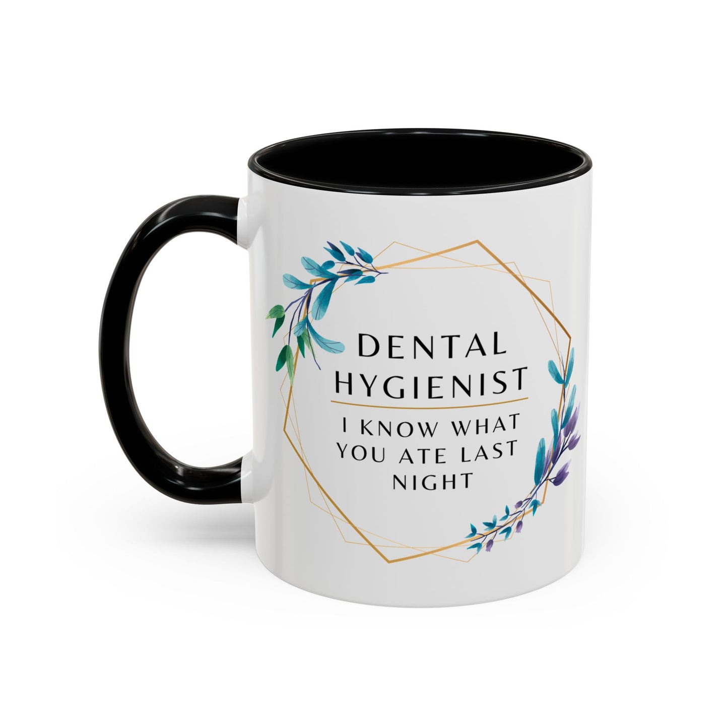 Dental Hygienist Floral Coffee Mug – "I Know What You Ate Last Night"