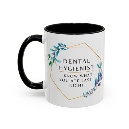 Dental Hygienist Floral Coffee Mug – "I Know What You Ate Last Night"