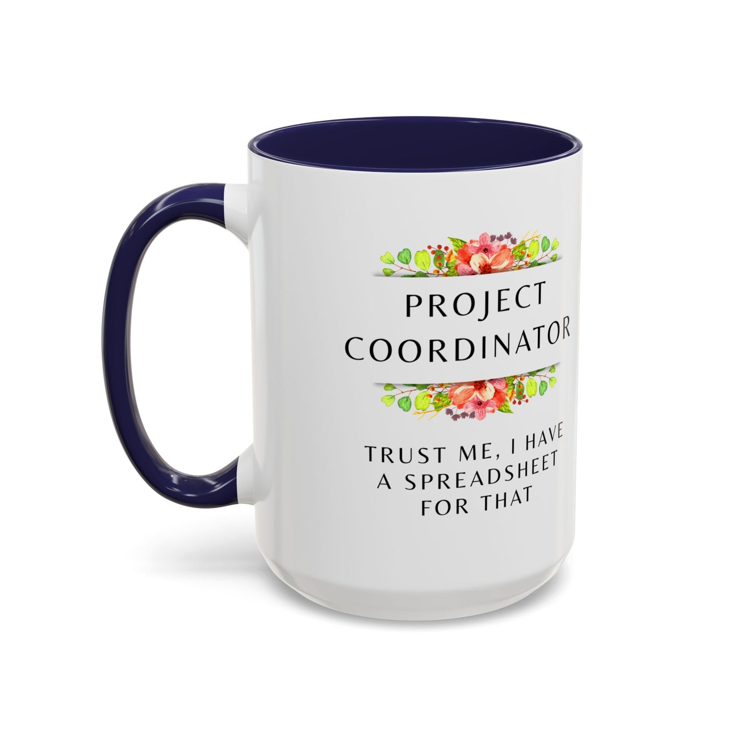 Project Coordinator Floral Coffee Mug – “Trust me, I have a spreadsheet for that.”