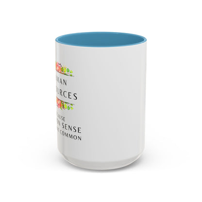 Human Resources Floral Coffee Mug: "Because Common Sense Isn’t That Common"