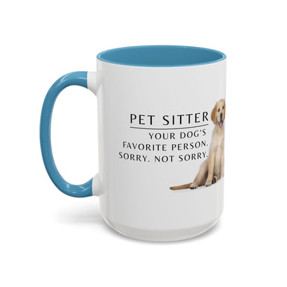 Pet Sitter Coffee Mug – “Your dog’s favorite person. Sorry. Not sorry.”