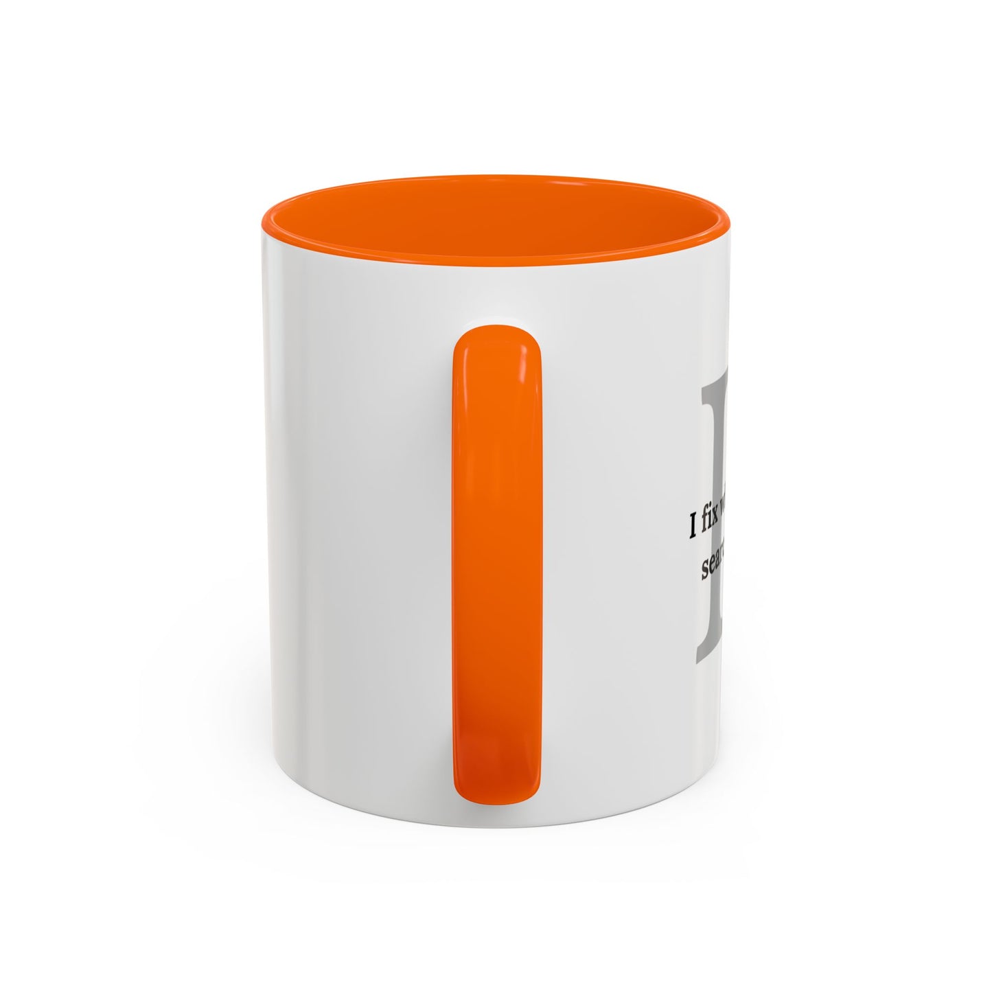 Information Technology Coffee Mug: "I Fix What Your Google Search Made Worse"