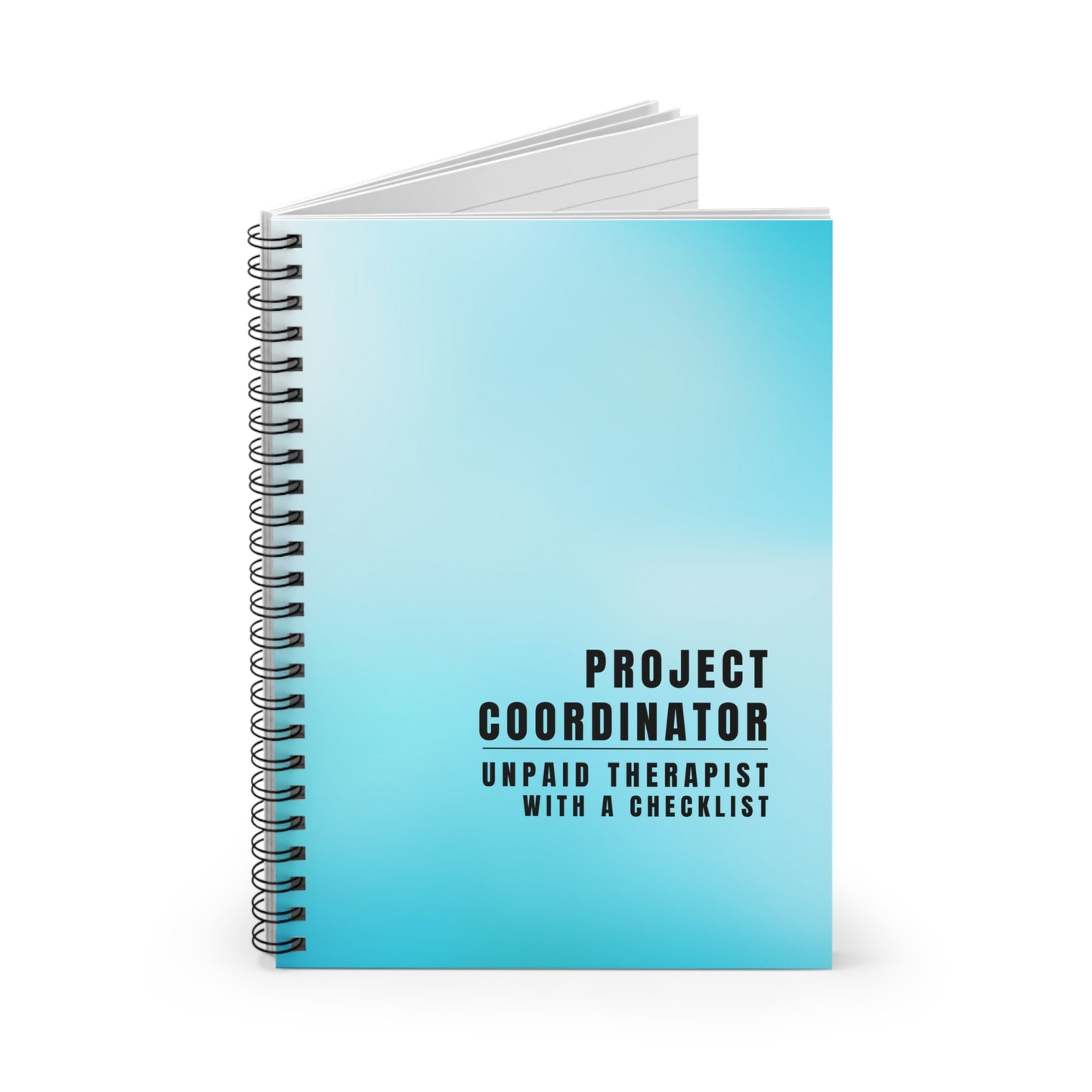 Project Coordinator Spiral Notebook – “Unpaid therapist with a checklist.”