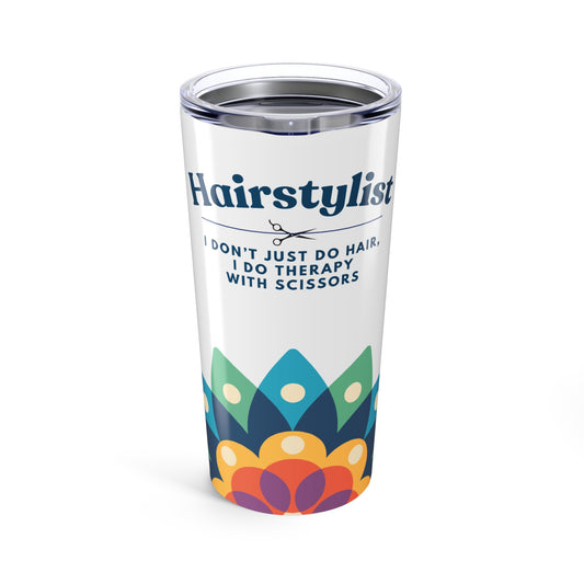 Hairstylist Tumbler 20 oz. – “I Don’t Just Do Hair, I Do Therapy With Scissors”