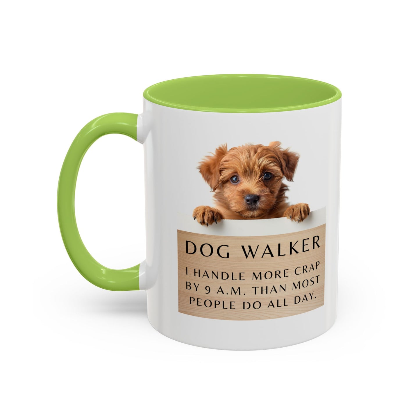 Dog Walker Coffee Mug – “I handle more crap before 9 a.m. than most people do all day.”
