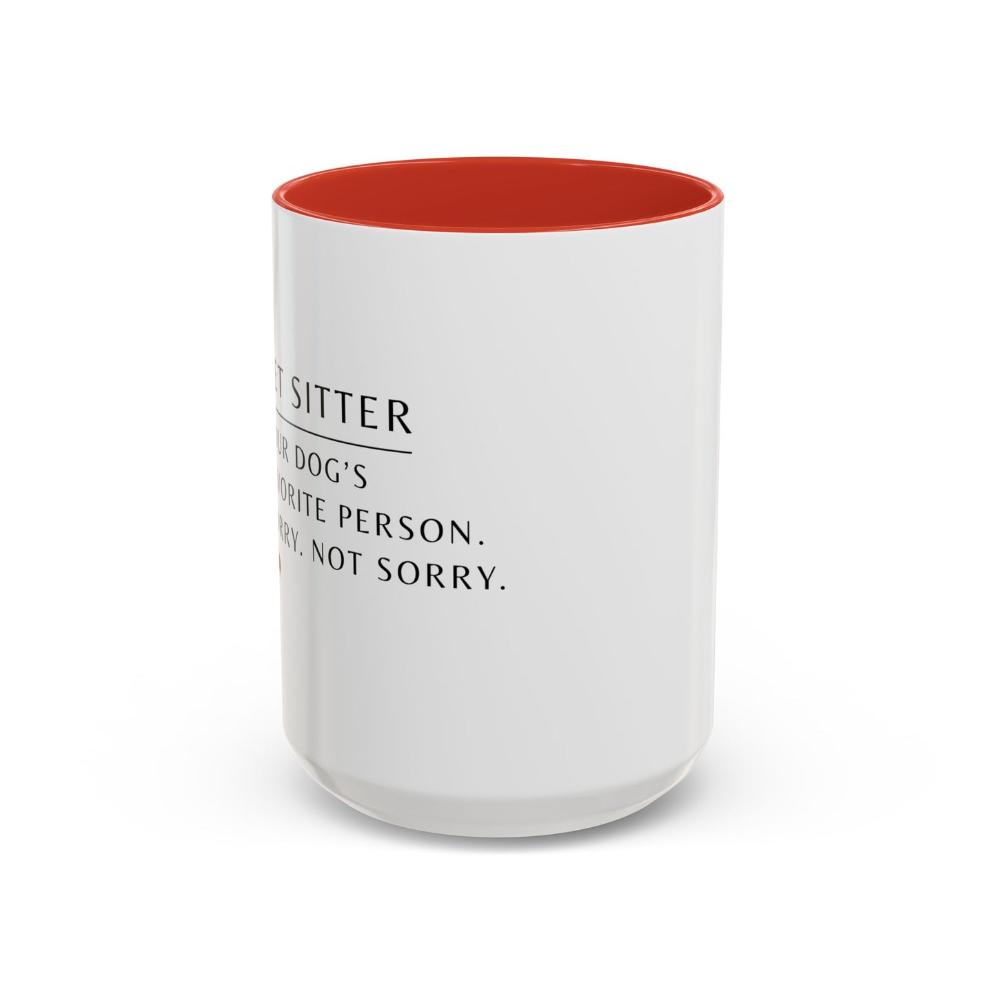 Pet Sitter Coffee Mug – “Your dog’s favorite person. Sorry. Not sorry.”