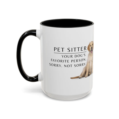 Pet Sitter Coffee Mug – “Your dog’s favorite person. Sorry. Not sorry.”