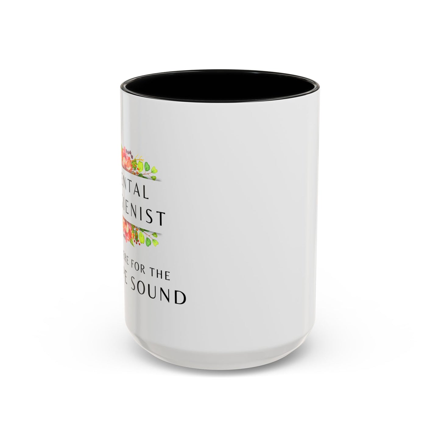 Dental Hygienist Floral Coffee Mug – "Just Here for the Scrape Sound"