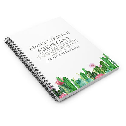 Administrative Assistant Cactus Spiral Notebook - "If I had a dollar for every time someone said to ‘just fit it in,’ I’d own this place."