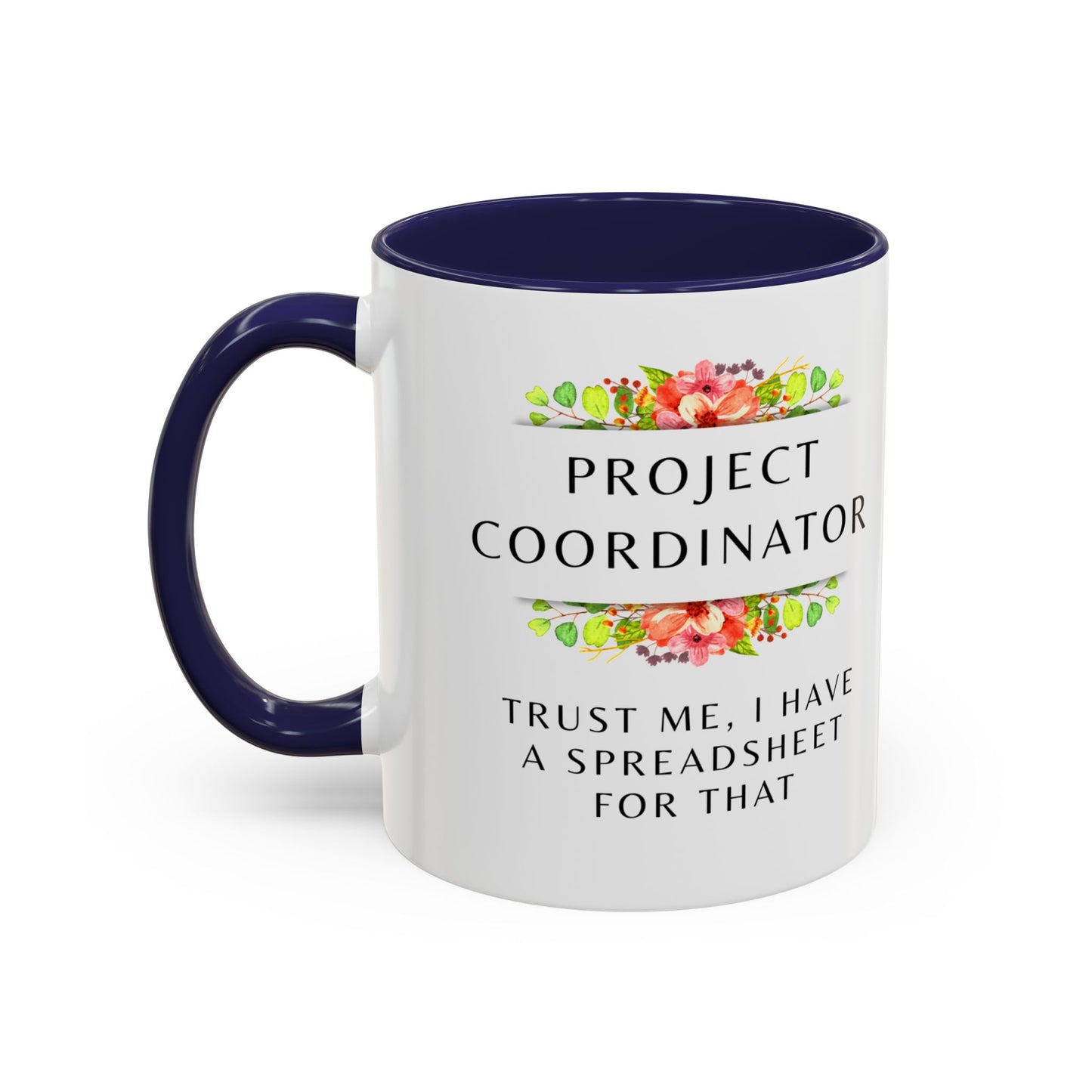 Project Coordinator Floral Coffee Mug – “Trust me, I have a spreadsheet for that.”