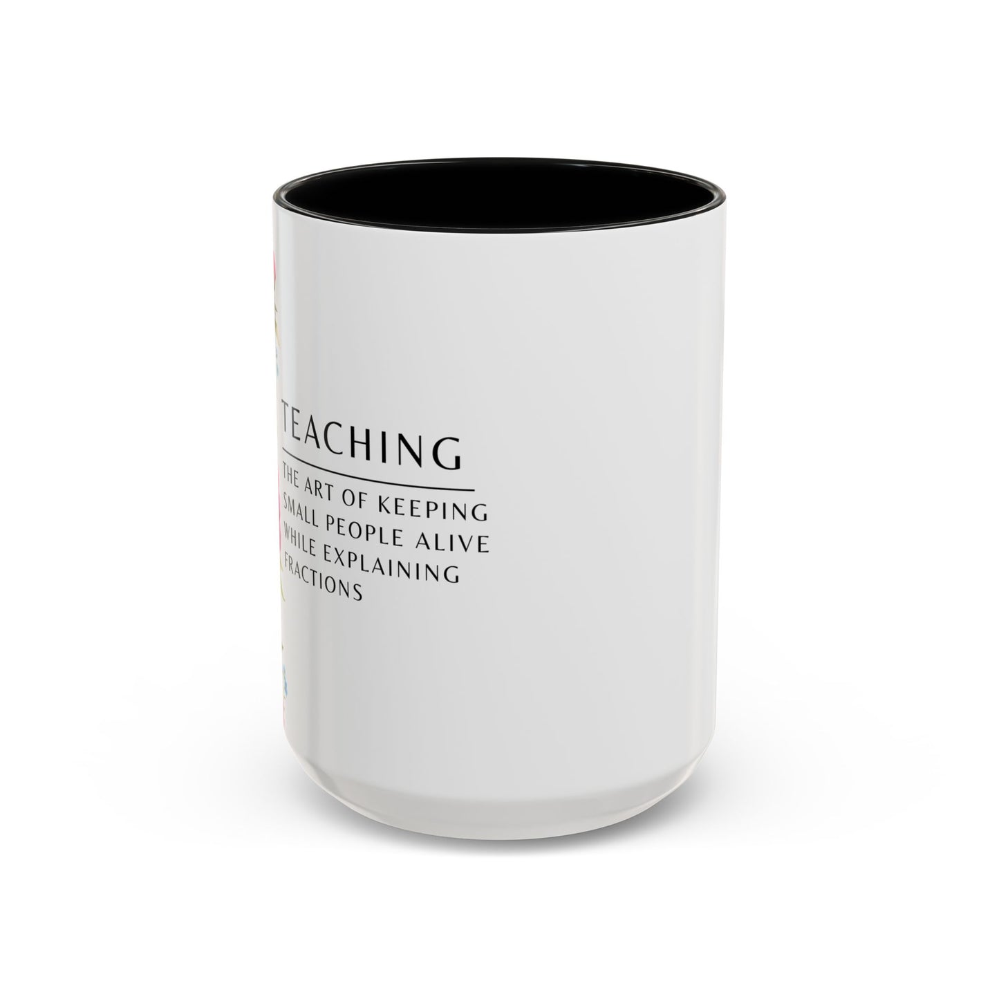 Teacher Coffee Mug – “The art of keeping small humans alive while explaining fractions”