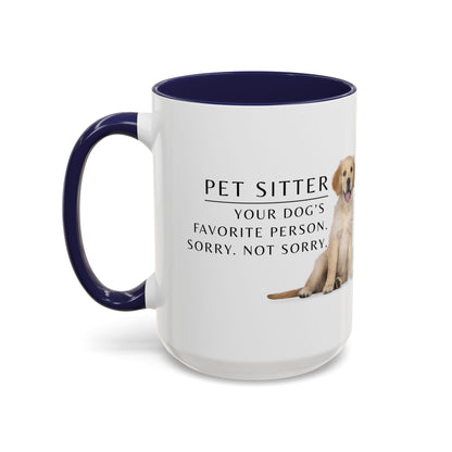 Pet Sitter Coffee Mug – “Your dog’s favorite person. Sorry. Not sorry.”
