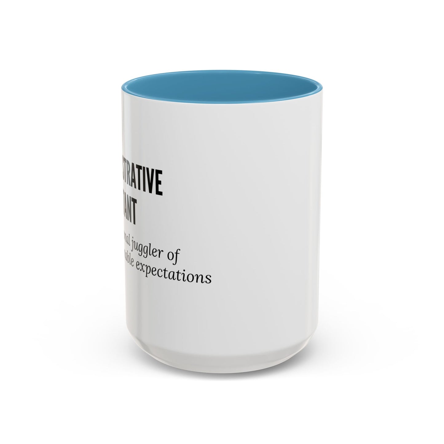 Administrative Assistant Coffee Mug: "Professional Juggler of Unreasonable Expectations"