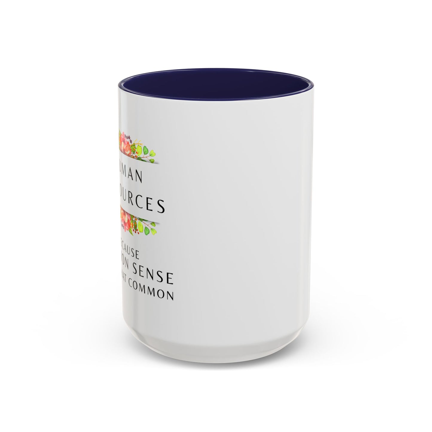 Human Resources Floral Coffee Mug: "Because Common Sense Isn’t That Common"
