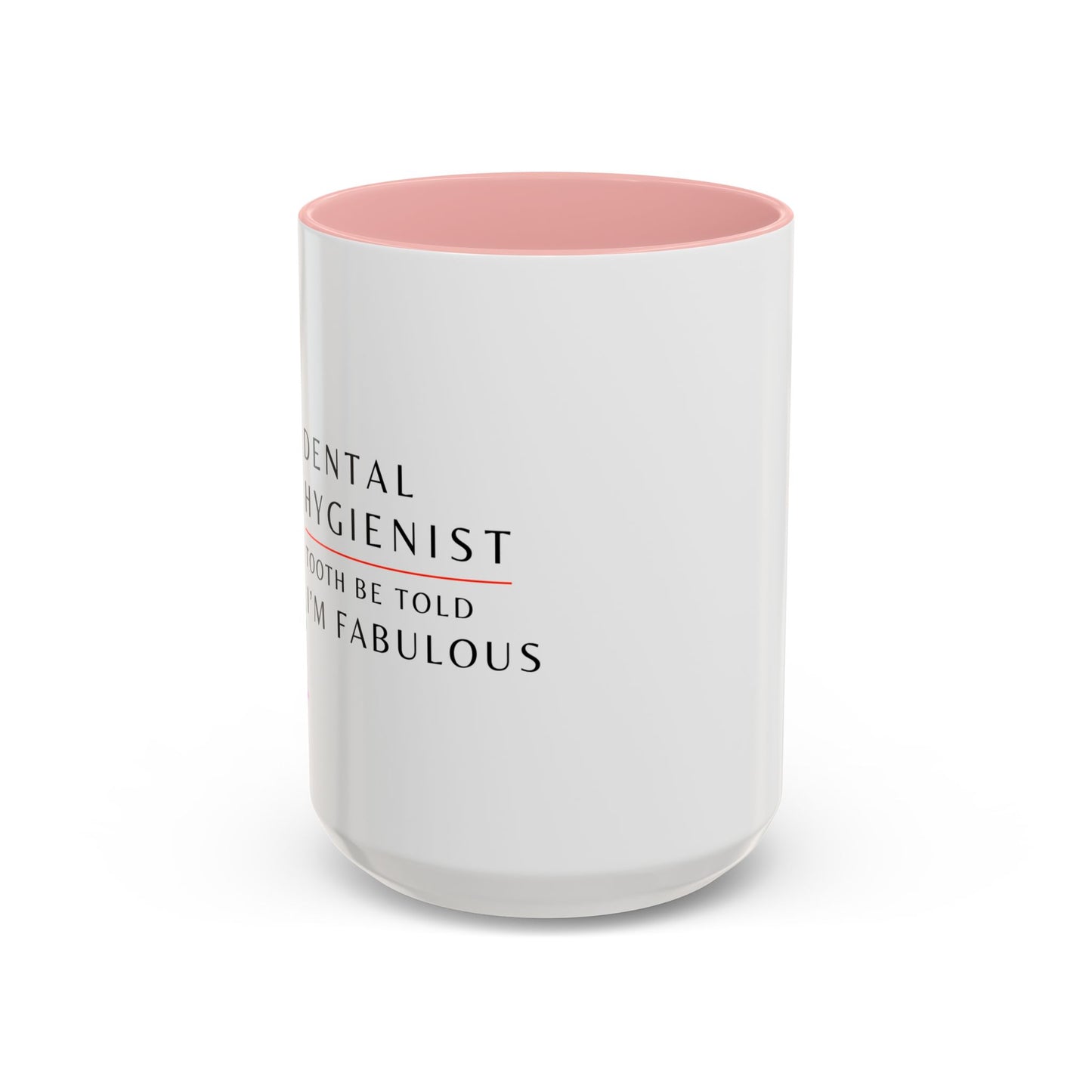 Dental Hygienist, Floral Coffee Mug – "Tooth Be Told, I’m Fabulous"